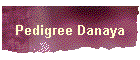 Pedigree Danaya