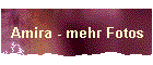 Amira - mehr Fotos