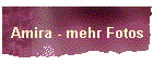 Amira - mehr Fotos