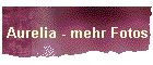 Aurelia - mehr Fotos