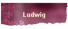 Ludwig