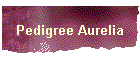 Pedigree Aurelia
