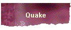 Quake